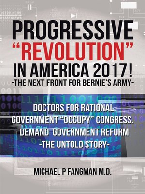 cover image of PROGRESSIVE REVOLUTION in AMERICA 2017 ! -THE NEXT FRONT for BERNIES ARMY